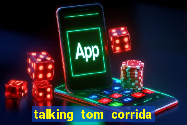 talking tom corrida do ouro dinheiro infinito